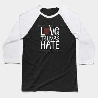 Love Trumps Hate Baseball T-Shirt